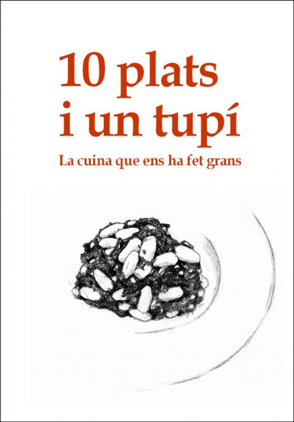 Deu Plats i un tupí. La cuina que ens ha fet grans